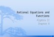 Rational Equations and Functions - Home :: Andrews …rwright/algebra2/powerpoints/… · PPT file · Web view2017-02-09 · Rational Equations and Functions. Algebra II. Chapter
