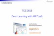 TCC 2016 Deep Learning with MATLAB - Humusoft · TCC 2016 Deep Learning with MATLAB Jan Studnička ...  8.9.2016 Brno . Computer Vision Applications ... Manual …