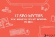 17 SEO MYTHS - Rizolt Marketing · INTRODUCTION SEO MYTHS: 2014-2015 ... marketers and SEO agencies worldwide halted their link -building ... your most important concepts …
