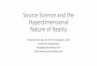 Source Science and the Hyperdimensional Nature of … Science India...Source Science and the Hyperdimensional Nature of Reality Presented Sat Sept 24, 2016 in Bangalore, India 