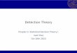 Detection Theory - eit.lth.se · Detection Theory Chapter 3. Statistical Decision Theory I. Isael Diaz Oct 26th 2010