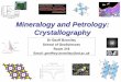 Mineralogy and Petrology: Crystallography perpendicular edges • The zone with the most conspicuous set of faces is called the ‘prism zone’ • The common edge direction of these