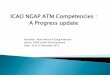 ICAO NGAP ATM Competencies : A Progress update · About ICAO NGAP ATM Sub-Group Why ATM Competencies in ICAO provisions ATM Sub-Group Proposed Competency Frameworks Training …