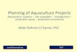 Planning of Aquaculture Projects - Fish Consulting Groupfishconsult.org/.../Planning-of-aquaculture-projects-2017-Updated.pdf · Planning of Aquaculture Projects ... plans of a fish