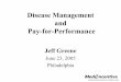 Disease Management and Pay-for-Performance Management and Pay-for-Performance Jeff Greene June 23, 2005 Philadelphia. A Commonsense Solution to ... • Great Britain launched P4P …