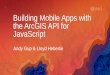 Building Mobile Apps with the ArcGIS API for JavaScriptproceedings.esri.com/library/userconf/proc17/tech-workshops/tw_601... · •ember-esri-loader ... Cordova plugin for high-accuracy