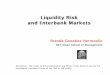 Liquidity Risk and Interbank Markets - Q Group · bootstrapping techniques 26. ... Liquidity Risk and Interbank Markets I. ... Interbank Market Rates • The ‘interbank’ in LIBOR