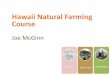 Hawaii Natural Farming Course - Oahu Resource …oahurcd.org/wp-content/uploads/2016/09/7_Hawaii-Natural-Farming.pdf · Hawaii Natural Farming Course . Joe McGinn . ... "Korean" Natural