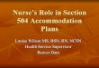 Nurse’s Role in Section 504 Accommodation Plans · 2017-02-06 · Nurse’s Role in Section 504 Accommodation Plans Louise Wilson MS, BSN, ... does not need special education may