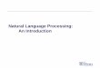 Natural Language Processing: An Introductioncis.upenn.edu/~cis521/Lectures/NLP-intro.pdf“Natural language, whether spoken, written, or typed, is the ... Abdul Qadeer Khan has admitted