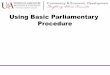 Using Basic Parliamentary Procedure - uaex.edu · Using Basic Parliamentary Procedure . Reference &Disclaimer This presentation is based on Robert [s Rules of ... agenda . Procedure