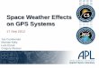 space Weather Effects On Gps Systems · Space Weather Effects on GPS Systems 17 Sep 2012 ... Delay and Total Electron Content ... Ionosphere affects GPS through time delays associated