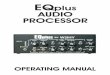 EQplus AUDIO PROCESSOR - W2IHY Wiring ..... 20 Audio Out Cable wiring ..... 21 - 24-3--4-The EQplus is the next generation of audio processing equipment from W2IHY Technologies. The