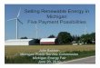 Selling Renewable Energy in Michigan Five Payment ... Renewable Energy in Michigan Five Payment Possibilities ... • Solar generation earns 2 additional RECs ... Pine Tree Acres Landfill