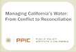 Managing California’s Water: From Conflict to Reconciliation€¦ · Managing California’s Water: From Conflict to Reconciliation . 24 Notes on the use of these slides ... California’s