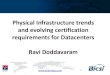Physical Infrastructure trends and evolving certification requirements for Datacenters ... · 2012-12-11 · and evolving certification requirements for Datacenters Ravi Doddavaram