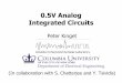 0.5V Analog Integrated Circuits - Electrical Engineeringkinget/talks/kinget_0p5V_analog...• Why 0.5 V Analog Integrated Circuits? • Design Challenges & Opportunities at 0.5 V
