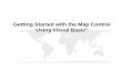 Getting Started with the Map Control Using Visual Basic GETTING STARTED WITH THE MAP CONTROL USING V ISUAL BASIC Using the Map control The Map control allows you to load map data from