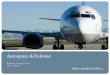 Aerospace & Defense · 2017-09-18 · AEROSPACE & DEFENSE 2 ... coordinating the “ramping up” of the supply chain. Airbus and Boeing dominate ... Small / Mid Cap Aerospace vs