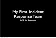 My First Incident Response Team - smtps.net · My First Incident Response Team DFIR for Beginners ... Analyze APT malware with Cuckoo ... Cuckoo Sandbox