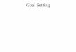 Goal Setting - University of Minnesota Duluthdmillsla/courses/.../documents/Goalsettingadobe.pdf · Outcome goalscan facilitate short-term motivation, but often lead to anxiety before