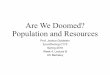 Are We Doomed? Population and Resourcescourses.demog.berkeley.edu/goldstein175/Lectures/8.Doomed_2018.pdfAre We Doomed? Population and Resources ... 400 million 1000 750 years 791