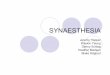 SYNAESTHESIA - Arizona State University | Ranked #1 ... · Testing for Synaesthesia zFor some time it was believed that synaesthesia was not a real psychological condition. zProf