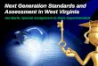 Next Generation Standards and Assessment in West … · Next Generation Standards and Assessment in West Virginia ... •Grade Spans –K-3 –4-5 –6-8 –9-12 ... statements of