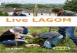 Live LAGOM | Introduction How Live LAGOM started In 2014, we started with a project involving 200 co-workers. Each received a voucher to invest in IKEA products that enable a more