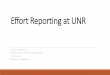 Effort Reporting Training - University of Nevada, Reno reporting/Effort...The Goals of Effort Reporting 1) Are we charging sponsors the correct amount of personnel expenses? 2) Have