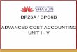 BPZ6A / BPG6B ADVANCED COST ACCOUNTING … of Batch costing Batch costing is similar to job costing in that each batch of similar articles is separately identifiable