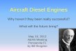 Aircraft Diesel Engines - bmepinc.combmepinc.com/AEHS presentation 2012 05 08.pdf · Aircraft Diesel Engines Why haven’t they been really successful? What will the future bring?