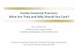 Family Centered Practices: What Are They and Why …€Centered Practices: What Are They and Why Should You Care? ... family‐centered practices on parent, child, and family ... Fam