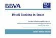 Retail Banking in Spain - BBVA · “expect,”“estimate,”“plan,”“outlook,”and “project”and other similar expressions that ... Institutional Banking ... Retail Banking