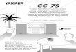 CC-75 - Yamaha Corporation · CC-75: RX-S75 + CDC-S75 ... Batterijen (maat AA, UM/SUM-3, R6, HP-7) ... Please check the copyright laws in your country to record from records, compact