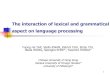 The interaction of lexical and grammatical aspect on ... interaction of lexical and grammatical aspect on language processing Foong Ha YAP, ... the-man-TOP swim ... Lexical aspect