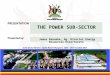 PRESENTATION ON THE POWER SUB-SECTOR - …energyandminerals.go.ug/downloads/PowersubsectorFinal… · PPT file · Web view2017-10-12 · PRESENTATION ON THE POWER SUB-SECTOR. 
