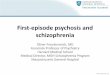 First-episode psychosis and schizophreniamedia-ns.· 2015-10-27 · First-episode psychosis and schizophrenia