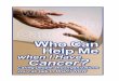 WHO CAN HELP ME WHEN I HAVE CANCER? - Trans4mind · FINDING A BIOLOGICAL DENTIST ... Who Can Help Me When I Have Cancer? eliminates t he need for you to wade through the overwhelming
