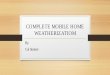 COMPLETE MOBILE HOME WEATHERIZATIOM - … to room pressure test • House to outside test with furnace on • CAZ test Pressures, Moisture, Health & Safety ATTIC INSULATION • FROM