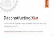 Deconstructing Xen - ipads.se.sjtu.edu.· Case Study: XSA-83 • Why cannot Nexen defend? – Since