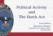 Political Activity and The Hatch Act - DoD General …ogc.osd.mil/defense_ethics/resource_library/deskbook/hatch_act_ppt.pdfPolitical Activity and The Hatch Act ... directed invitees