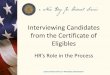 Interviewing Candidates from the Certificate of Eligibles from the...Hiring Official’s Role •Review applications of eligible candidates •Develop interview questions •Schedule