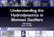 Understanding the Hydrodynamics in Biomass Gasiﬁers Cocco PSRI.pdf · Transport Disengagement Height. Applying the ... Entrainment rate calculations based on FCC catalyst ... •