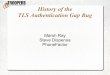 History of the TLS Authentication Gap Bug - troopers.de · History of the TLS Authentication Gap Bug Marsh Ray Steve Dispensa PhoneFactor. TCP/IP https library application code TLS