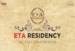 ETA RESIDENCY - careinfra.in · ETA Residency –Location Advantage ... 2011-12 2012-13 2013-14 2014-15 2015-16 2016-17 Circle Rate (Per Sq.Mt.) Gurgaon Noida Greater Noida