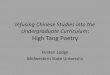 Infusing Chinese Studies into the Undergraduate Curriculum ... Fu Presentation.pdf · Infusing Chinese Studies into the Undergraduate Curriculum: ... Du Fu . 712-770 CE . High Tang