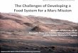 The Challenges of Developing a Food System for a Mars … · The Challenges of Developing a Food System for a Mars Mission Michele Perchonok, Ph.D. Manager, Program Science ... multimedia/resources/mars-posters