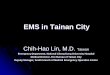 EMS in Tainan City - SCRI - Singapore Clinical Research … in Tainan City Chih-Hao Lin, M.D. Taiwan Emergency Department, National Cheng Kung University Hospital Medical Director,