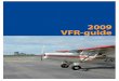 VFR-guide vår 2009 - Norges Luftsportforbundmikro.nlf.no/mikro/gml_nak/Documents/VFR-guide_for_Norway.pdf · ARRIVAL REPORT 15 FLIGHTS ... USE OF EMERGENCY LOCATOR TRANSMITTER (ELT)